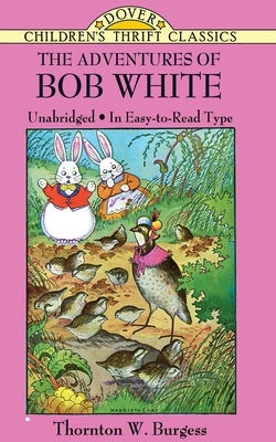 The Adventures of Bob White by Burgess, Thornton W.