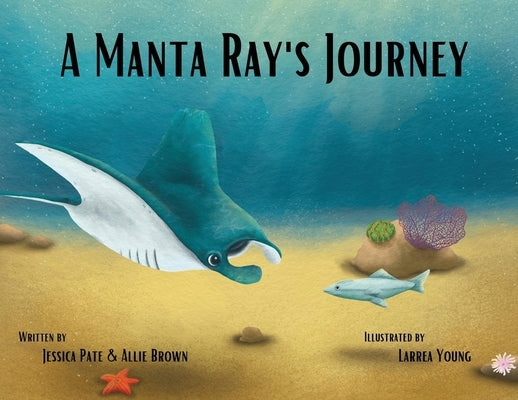 A Manta Ray's Journey by Pate, Jessica