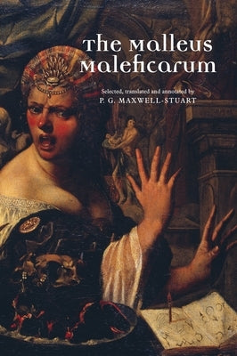The Malleus Maleficarum by Maxwell-Stuart, Peter