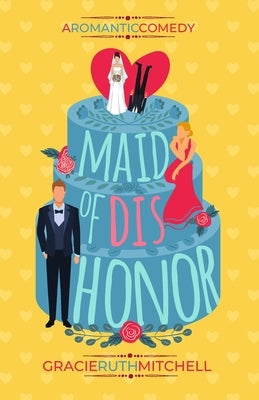 Maid of Dishonor by Mitchell, Gracie Ruth