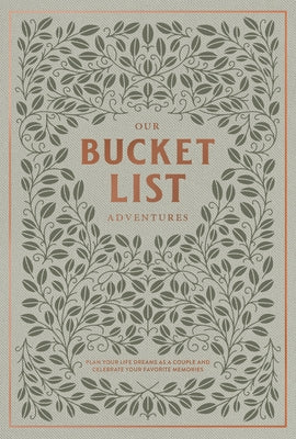 Our Bucket List Adventures: Plan Your Life Dreams as a Couple and Celebrate Your Favorite Memories by Herold, Korie