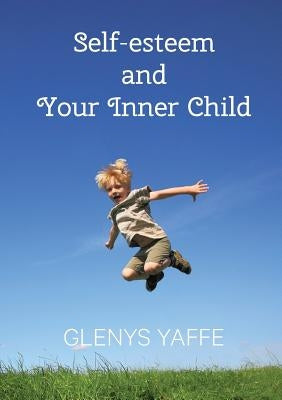 Self-Esteem and Your Inner Child by Yaffe, Glenys