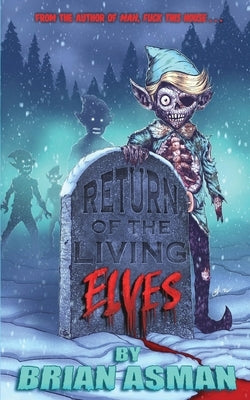 Return of the Living Elves by Asman, Brian Peter