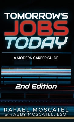 Tomorrow's Jobs Today: A Modern Career Guide by Moscatel, Rafael