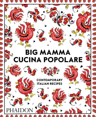 Big Mamma Cucina Popolare: Contemporary Italian Recipes by Mamma, Big