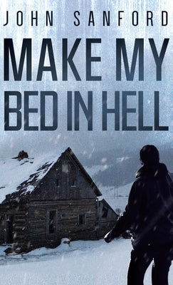 Make My Bed In Hell by Sanford, John