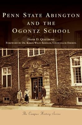 Penn State Abington and the Ogontz School by Quattrone, Frank D.