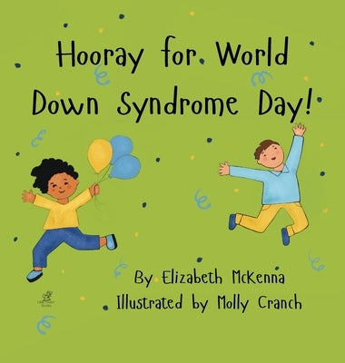 Hooray for World Down Syndrome Day! by McKenna, Elizabeth