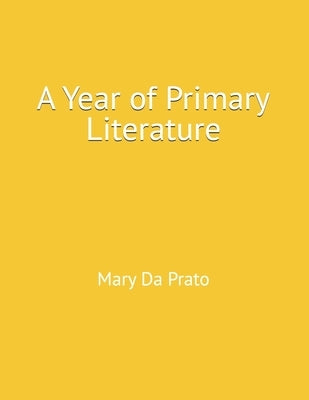 A Year of Primary Literature by Da Prato, Mary