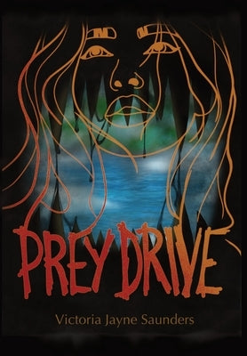 Prey Drive by Saunders, Victoria Jayne