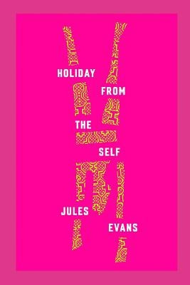 Holiday From The Self: An Accidental Ayahuasca Adventure by Evans, Jules