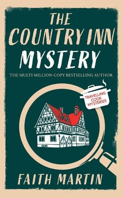 THE COUNTRY INN MYSTERY an absolutely gripping cozy mystery for all crime thriller fans by Martin, Faith