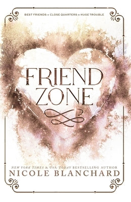 Friend Zone: A Friends to Lovers, Forced Proximity Romance by Blanchard, Nicole