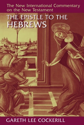 The Epistle to the Hebrews by Cockerill, Gareth Lee