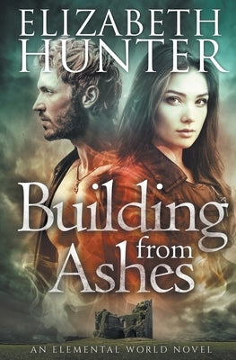 Building From Ashes: Elemental World Book One by Hunter, Elizabeth