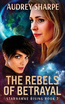 The Rebels of Betrayal by Sharpe, Audrey