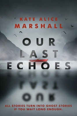 Our Last Echoes by Marshall, Kate Alice