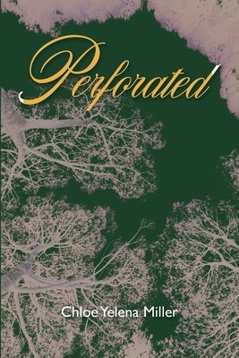 Perforated by Miller, Chloe Yelena