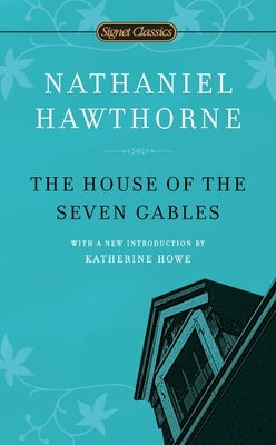 The House of the Seven Gables by Hawthorne, Nathaniel