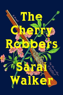 The Cherry Robbers by Walker, Sarai