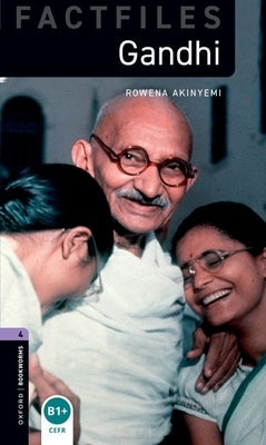 Oxford Bookworms Factfiles: Gandhi: Level 4: 1400-Word Vocabulary by Akinyemi, Rowena