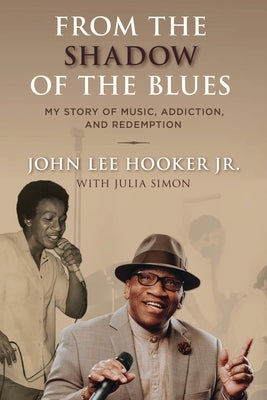 From the Shadow of the Blues: My Story of Music, Addiction, and Redemption by Simon, Julia