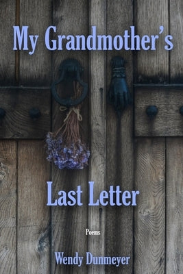 My Grandmother's Last Letter by Dunmeyer, Wendy
