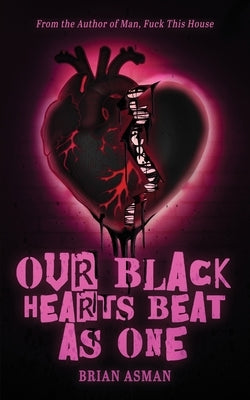 Our Black Hearts Beat As One by Asman, Brian Peter