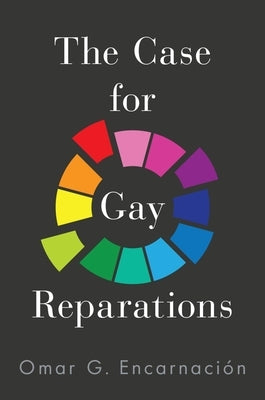 The Case for Gay Reparations by Encarnaci?n, Omar G.