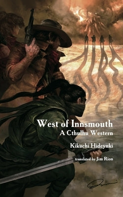 West of Innsmouth: A Cthulhu Western by Kikuchi, Hideyuki