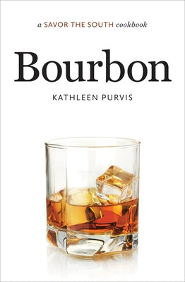 Bourbon: A Savor the South Cookbook by Purvis, Kathleen