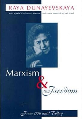 Marxism and Freedom: From 1776 Until Today by Dunayevskaya, Raya