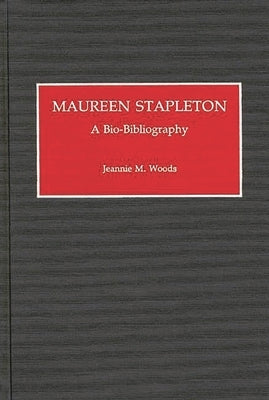 Maureen Stapleton: A Bio-Bibliography by Woods, Jeannie Marlin