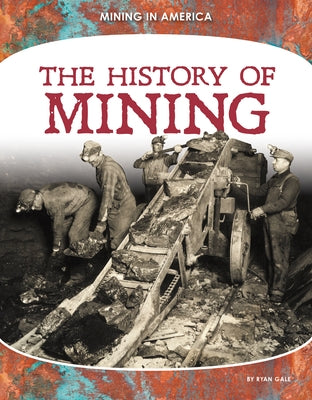 The History of Mining by Gale, Ryan