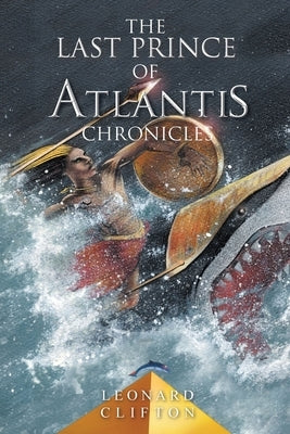 The Last Prince of Atlantis Chronicles by Clifton, Leonard