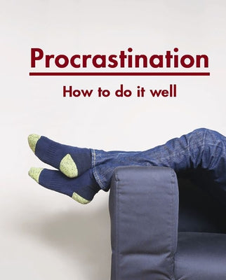 Procrastination: How to Do It Well by The School of Life