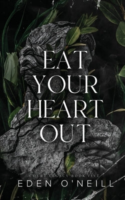 Eat Your Heart Out: Alternate Cover Edition by O'Neill, Eden