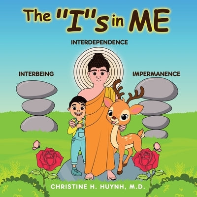 The "I"s in Me: A Children's Book On Humility, Gratitude, And Adaptability From Learning Interbeing, Interdependence, Impermanence - B by Huynh, Christine H.