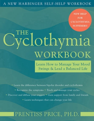 The Cyclothymia Workbook: Learn How to Manage Your Mood Swings and Lead a Balanced Life by Price, Prentiss Y.