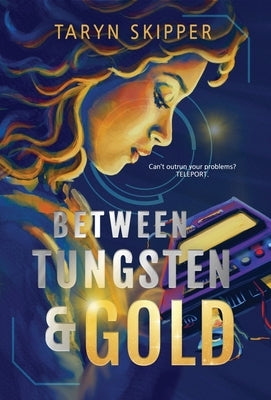Between Tungsten and Gold by Skipper, Taryn