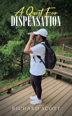 A Quest for Dispensation by Scott, Richard