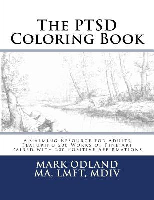 The PTSD Coloring Book: A Calming Resource for Adults - Featuring 200 Works of Fine Art Paired with 200 Positive Affirmations by Legros, Alphonse