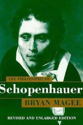 The Philosophy of Schopenhauer by Magee, Bryan