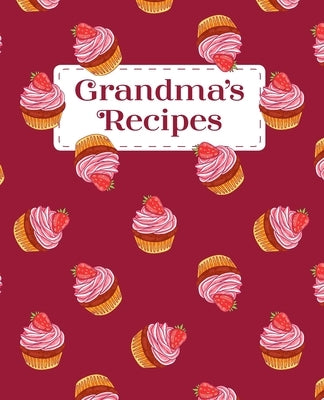 Grandma's Recipes: A Personalized Family Cookbook by Love, Cooking with