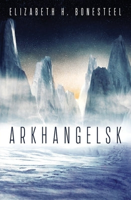 Arkhangelsk by Bonesteel, Elizabeth H.