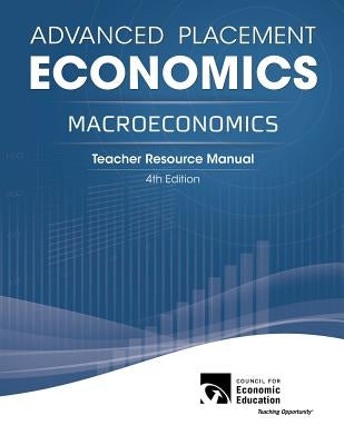 Advanced Placement Economics - Macroeconomics: Teacher Resource Manual by Ray, Margaret a.