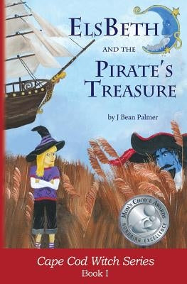 ElsBeth and the Pirate's Treasure: Book I in the Cape Cod Witch Series by Palmer, J. Bean