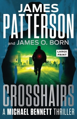 Crosshairs: A Michael Bennett Thriller by Patterson, James