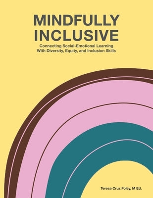 Mindfully Inclusive by Foley, Teresa