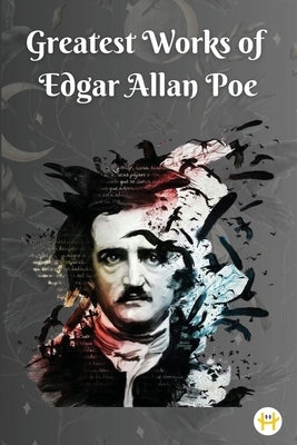 Greatest Works of Edgar Allan Poe by Poe, Edgar Allan